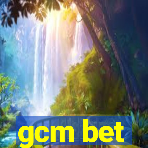 gcm bet